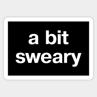 "a bit sweary" in plain white letters - because profanity is the way Sticker